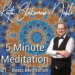 5 Minute Meditation with Keith Blakemore-Noble