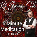 5 Minute Meditation with Keith Blakemore-Noble