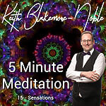 5 Minute Meditation with Keith Blakemore-Noble