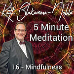 5 Minute Meditation with Keith Blakemore-Noble