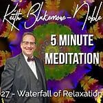 5 Minute Meditation with Keith Blakemore-Noble