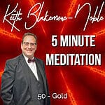 5 Minute Meditation with Keith Blakemore-Noble