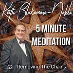 5 Minute Meditation with Keith Blakemore-Noble