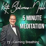 5 Minute Meditation with Keith Blakemore-Noble