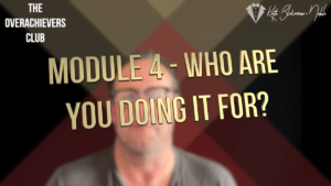 4 – Who Are You Doing It For?
