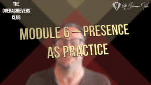 6 – Presence as Practice