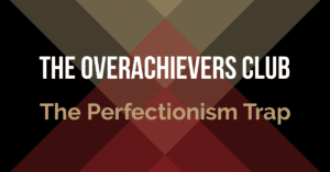 0 – The Perfectionism Trap